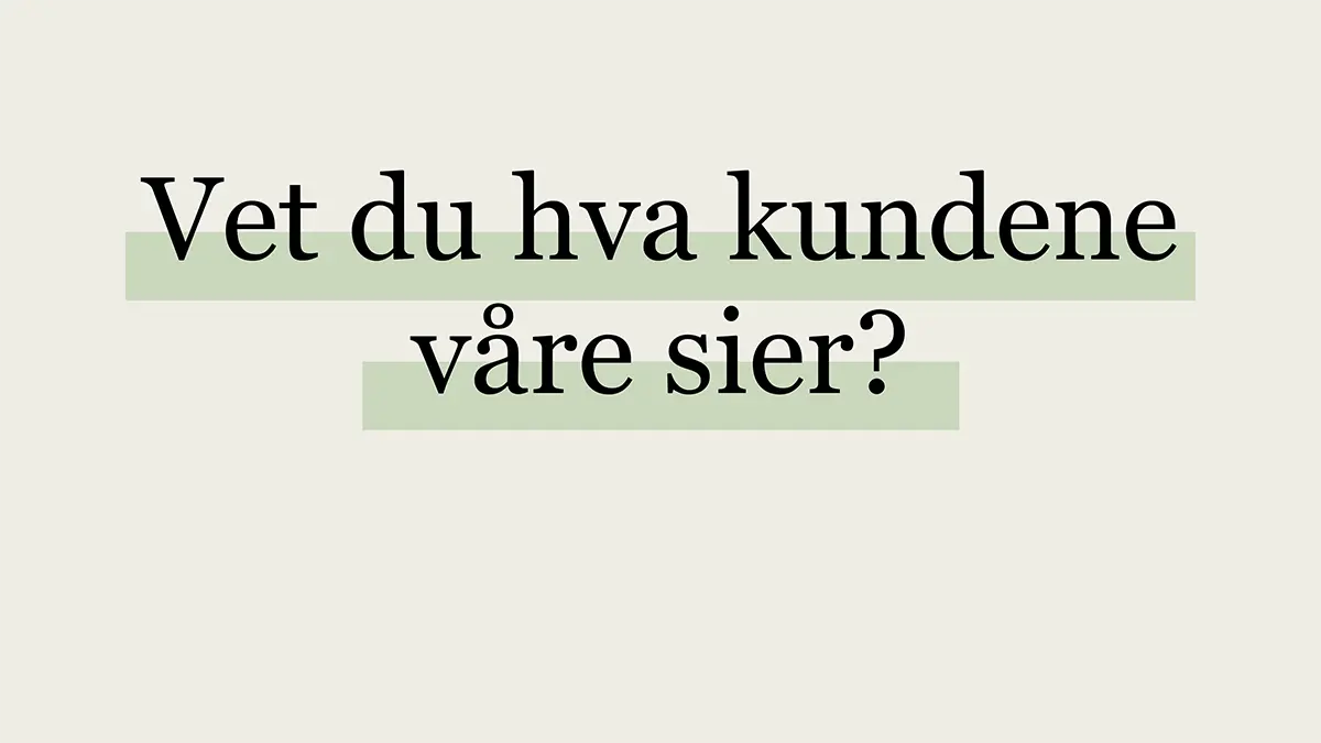 Hva sier kundene våre?